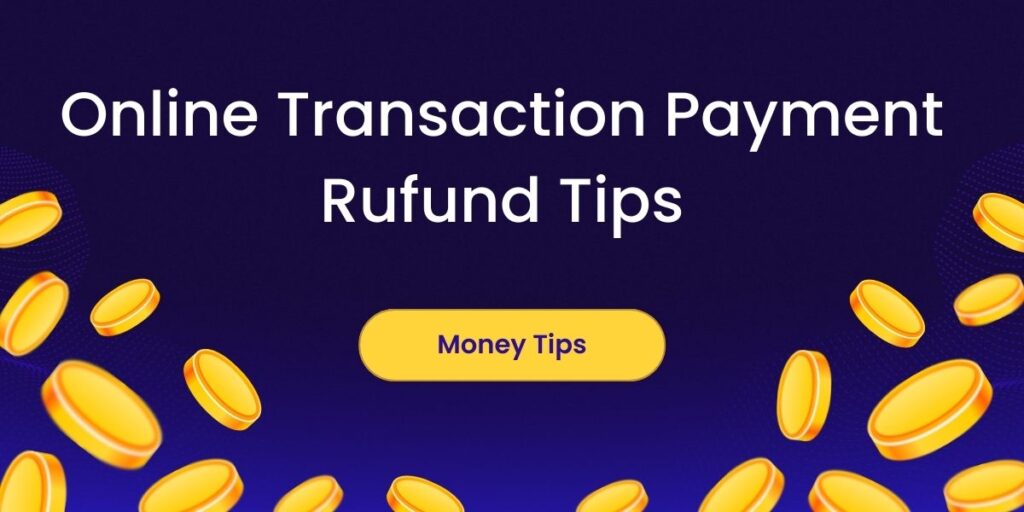 Online Transaction Refund Tips